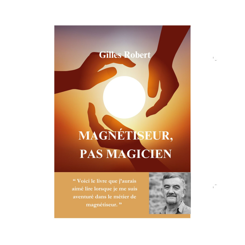 Magnétiseur, pas magicien Magnétiseur, pas magicien